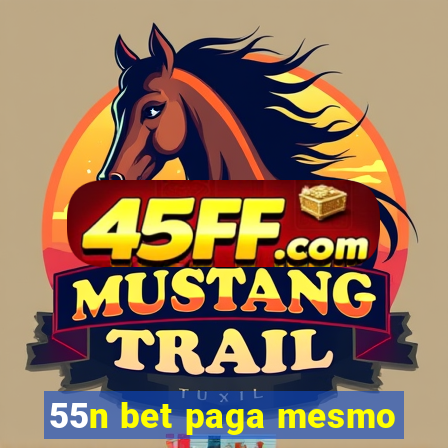 55n bet paga mesmo